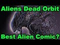 Aliens Dead Orbit - A Lesson in Good Comic-booking (Best Alien Comic?)