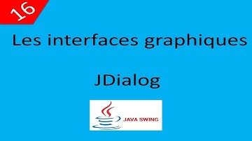 Les Interfaces Graphiques avec swing الواجهات الرسومية 16 JDialog