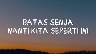 Batas Senja - Nanti Kita Seperti Ini (Official lyrics)
