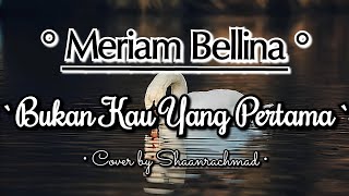 Cover Vocal Meriam Bellina  Bukan Kau Yang Pertama By Shaanrachmad 