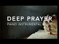 Deep Prayer - 1 Hour Piano Music | Prayer Music | Meditation Music | Healing Music | Worship Music