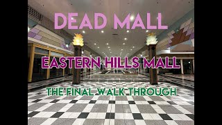DEAD MALL - EASTERN HILLS MALL - CLARENCE NY - FINAL DAY WALK THROUGH AND HIDDEN AREAS