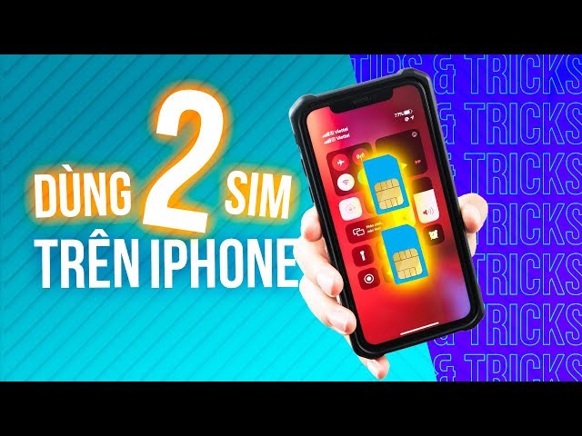 Dùng iPhone 2 SIM nhất định phải xem video này: cách dùng hiệu quả