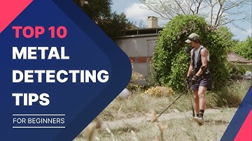 10 Lessons Top Tips for a Metal Detecting Beginner. 