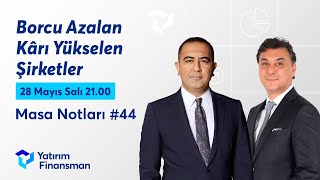 Masa Notları #44 I Borcu Azalan Kârı Yükselen Şirketler