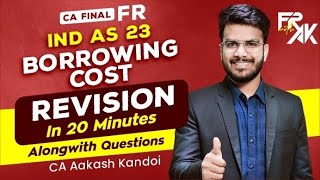 IND AS 23 - Borrowing Cost Revision | Alongwith Questions | CA Final FR Revision | CA Aakash Kandoi