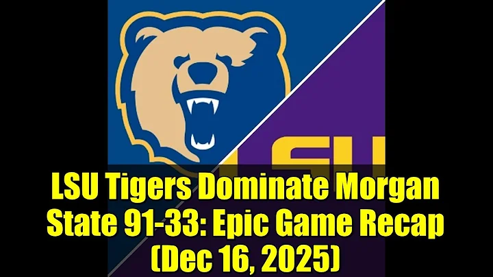 LSU Tigers Dominate Morgan State 91-33: Epic Game Recap (Dec 16, 2025)
