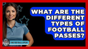 What Are The Different Types Of Football Passes? - The Football Xpert