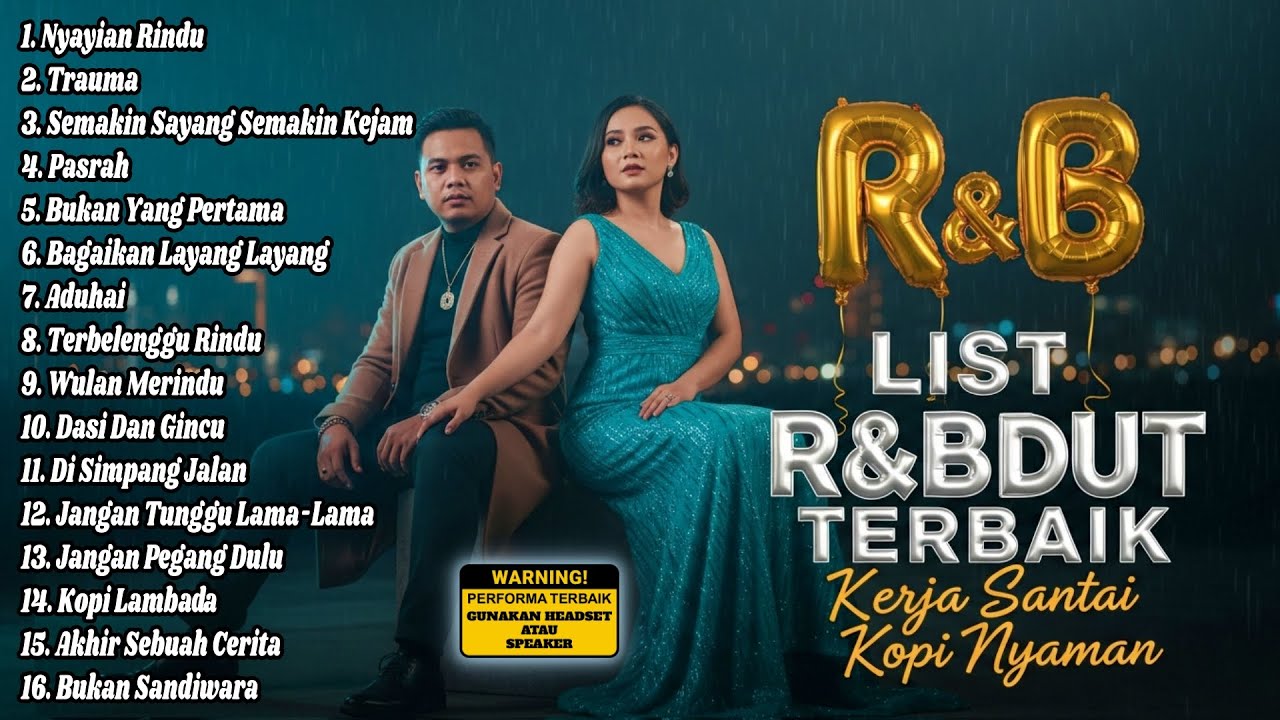 LIST R&BDUT TERBAIK ▶️🎵🎹 - Kerja Santai Kopi Nyaman (Nyanyian Rindu, Trauma)