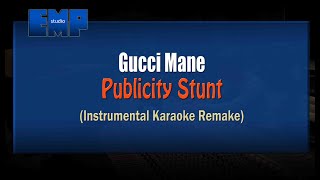 Gucci Mane - Publicity Stunt (KARAOKE INSTRUMENTAL REMAKE)