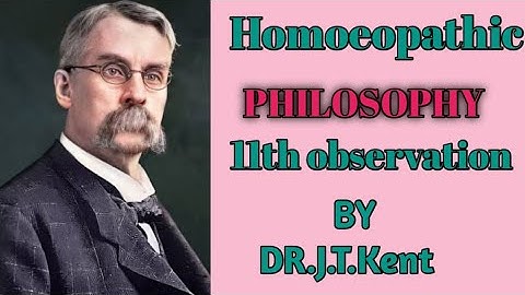 Homoeopathic philosophy |11th observation by Dr.J.T.Kent|the miracles of Homoeopathy |