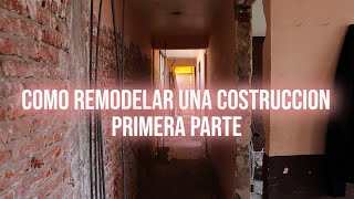 COMO REMODELAR UNA CONSTRUCCIÓN (Primera parte)