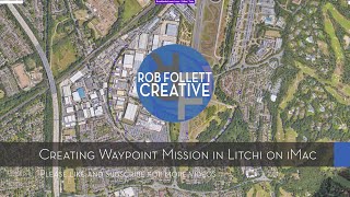 HOW TO - Creating a Waypoint Auto mission in Litchi on a Mac - for DJI Mini/2 Air 2/Air 2S + more