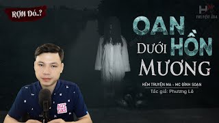 Truyện Ma: Oan Hồn Dưới Mương Nước - Hồn Ma Bà Liễu Hóa Quỷ MC Đình Soạn Kể Sợ