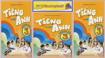 Tiếng Anh lớp 3 Unit 13 Where’s my book?