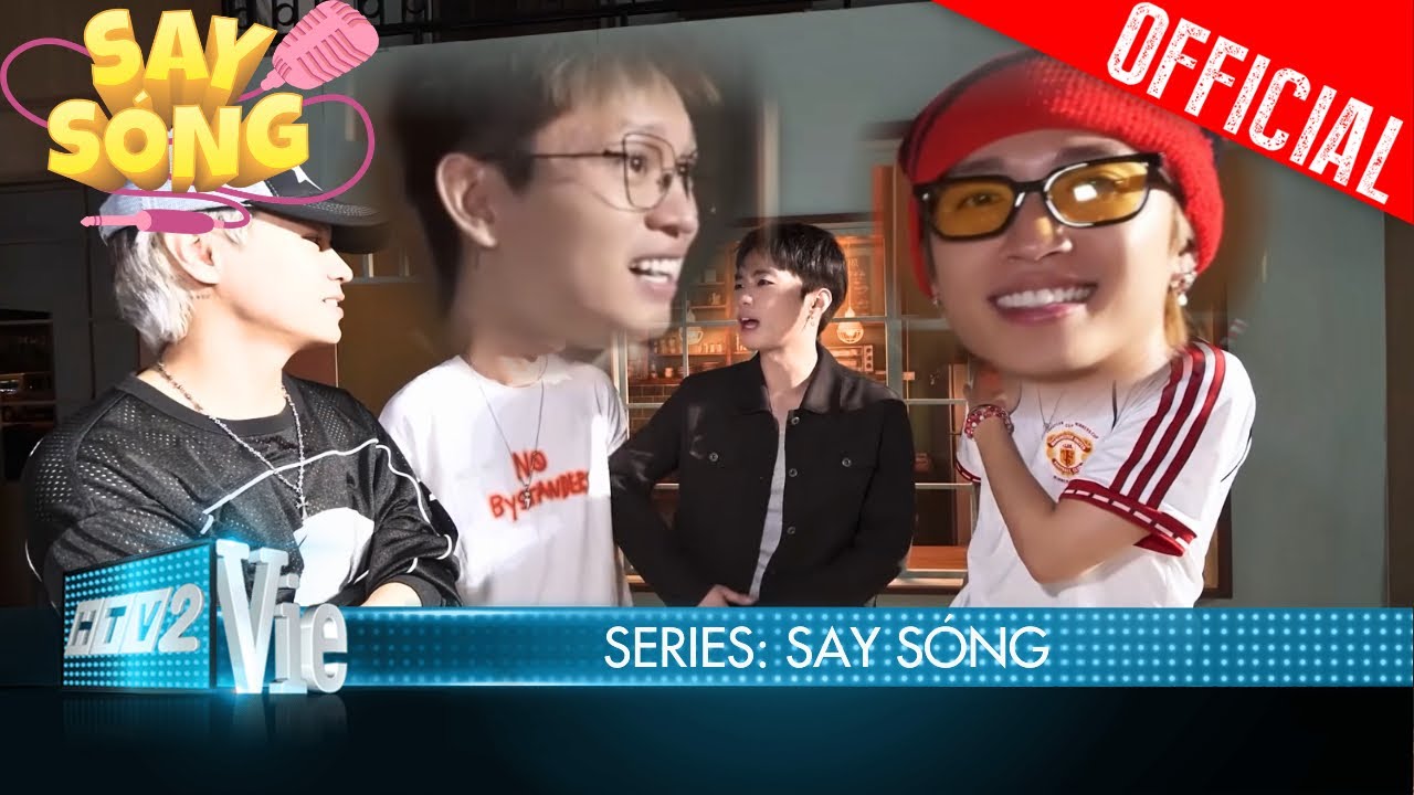 SAY SÓNG: Negav bị B Ray “bắt bài”, Bảo Anh Sơn.K Nguyễn Hùng kết hợp ăn ý | SÓNG 26