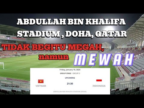 MENEMUKAN ABDULLAH BIN KHALIFA STADIUM, DOHA QATAR-- ADU GENGSI ASIA TENGGARA, INDONESIA vs VIETNAM