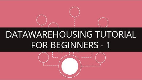 Data Warehousing Tutorial - 1 | Data Warehousing Tutorial for Beginners - 1 | Edureka