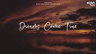 aespa - Dreams Come True | Dreamland Version