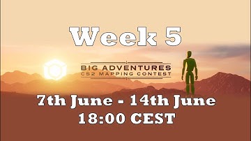 Big Adventures - CS2 Mapping Contest Week 5 (7th June - 14th June 2024)