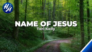 Tori Kelly - Name of Jesus (Lyrics)