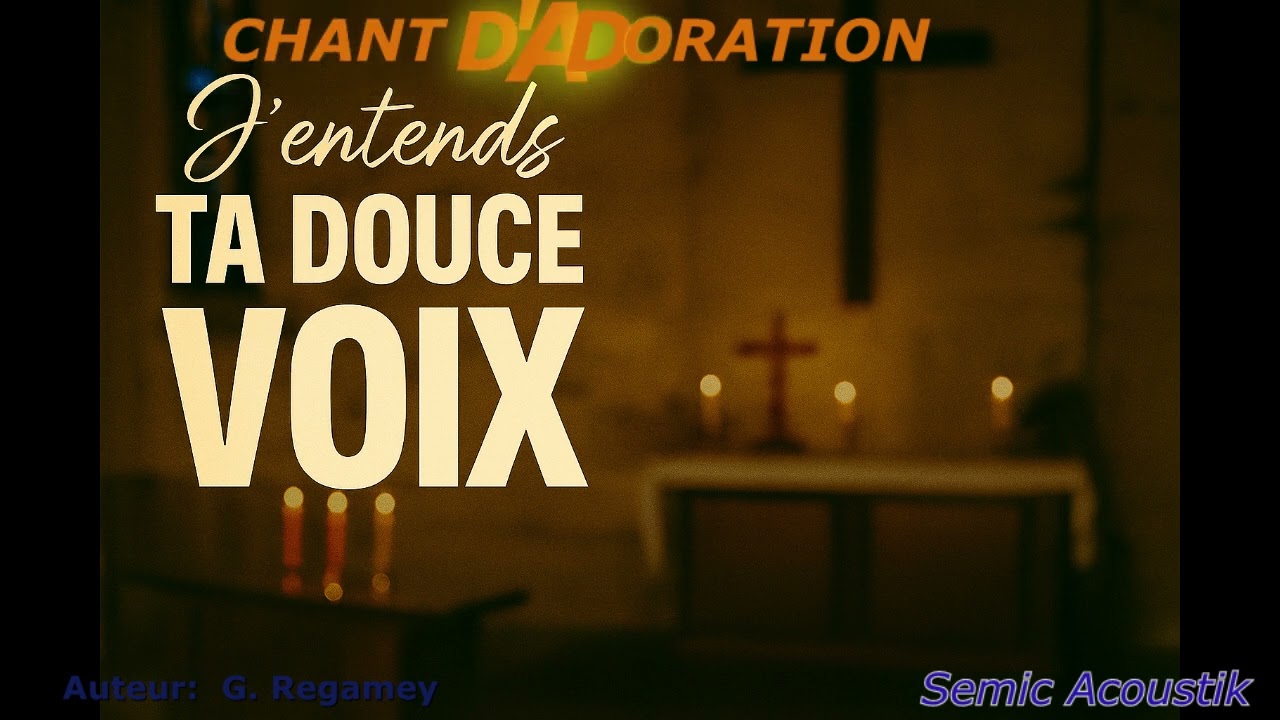 j'entends ta douce voix  – Chant d’adoration