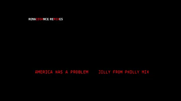 America Has A Problem (Jilly from Philly Mix)