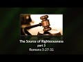 The Source of Righteousness Pt. 3 - 04/2/23 -