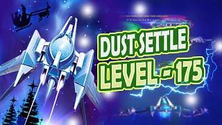 Dust Settle Gameplay 🌌 | Level 175 Walkthrough | Intense Space Battles | Part 11