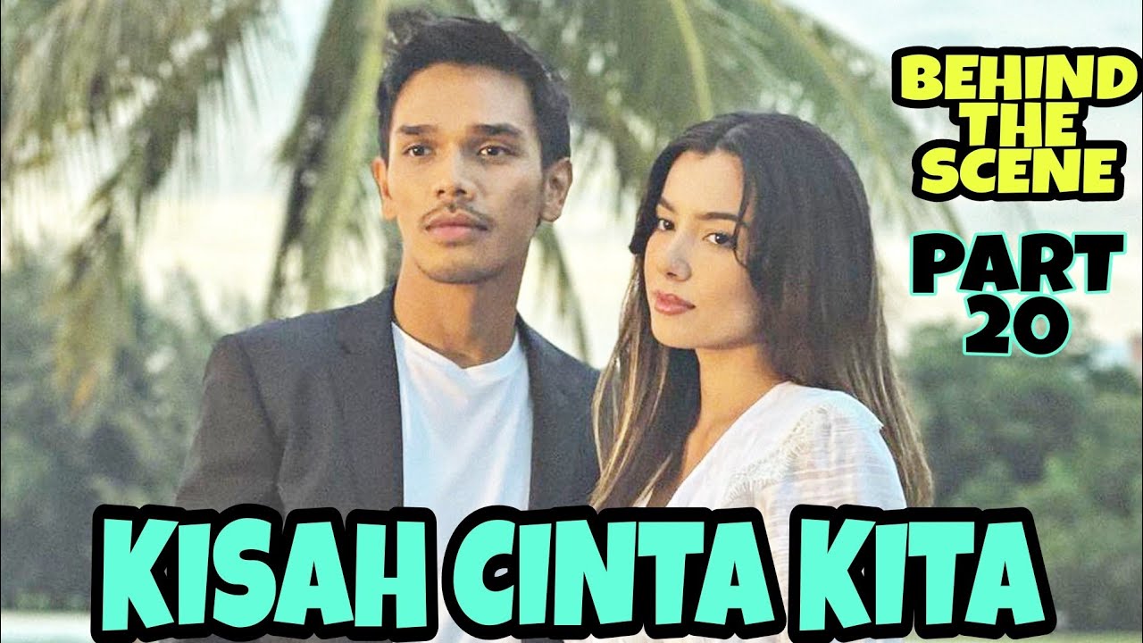 Kisah Cinta Kita 2021 Part 20 Behind The Scene Aedy Ashraf And Amelia Henderson Youtube