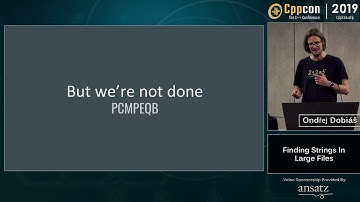 Finding Strings in Large Files - Ondrej Dobias - CppCon 2019