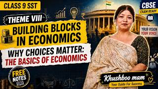 Class 9 SST Theme 8 🔥 | Building Blocks in Economics: Why Choices Matter | Khushboo Mam