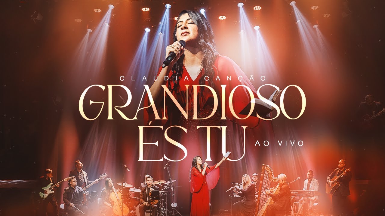 Grandioso És Tu Ao Vivo - 526 - Claudia Canção