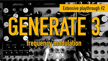 GENERATE 3 / extensive playthrough #2 / frequency modulation
