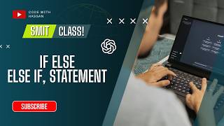 If Else, Else If & Multiple Conditions | (SMIT) MERN Stack Batch 23 | JavaScript Course #2