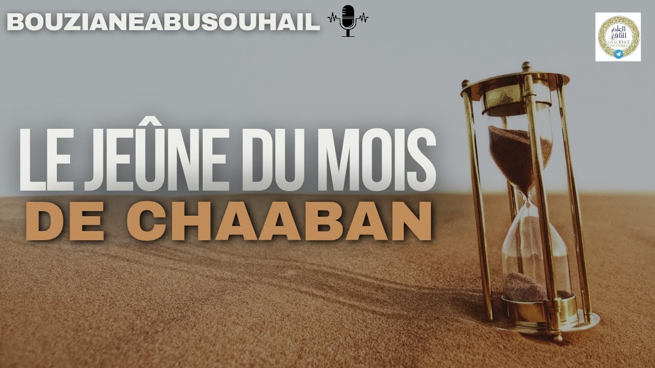 LE JEÛNE DU MOIS DE CHAABAN - Bouziane Abou Souhail