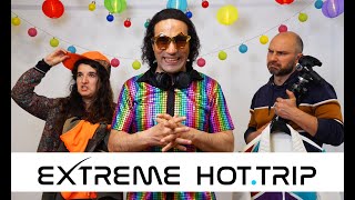 EXTREME HOT TRIP