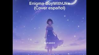 Enigma-BoyWithUke | (Cover español) Many Moons.