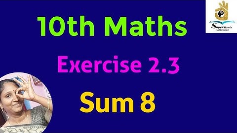 10th maths Exercise 2.3 Sum 8 | Class 10 Maths Exercise 2.3 8th sum |Super Brain Mathematics