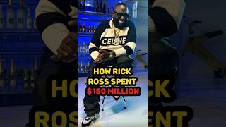 How Rick Ross Spent $150 Million