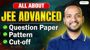 Know Everything About JEE Advanced Question Paper and Pattern | JEE Advanced 2024 | Sourabh Sir
