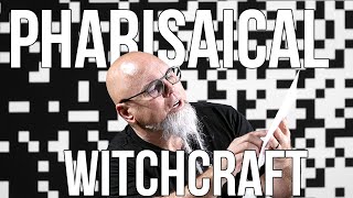 Pharisaical Witchcraft, By Shane W Roessiger