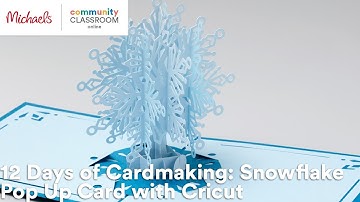 Online Class: 12 Days of Cardmaking: Snowflake Pop Up Card with Cricut | Michaels