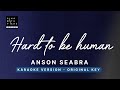 Hard to be human - Anson Seabra (Original Key Karaoke) - Piano Instrumental Cover with Lyrics