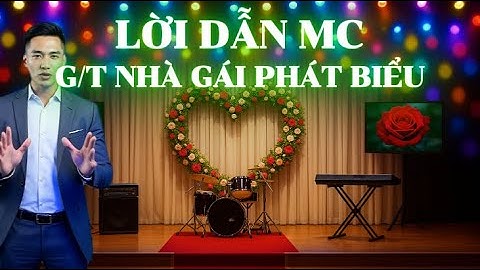 Lời Dẫn MC Đám Cưới Giới Thiệu Đại Diện Nhà Gái Phát Biểu | Kịch Bản Hay – Chuẩn Giọng Nam Bắc