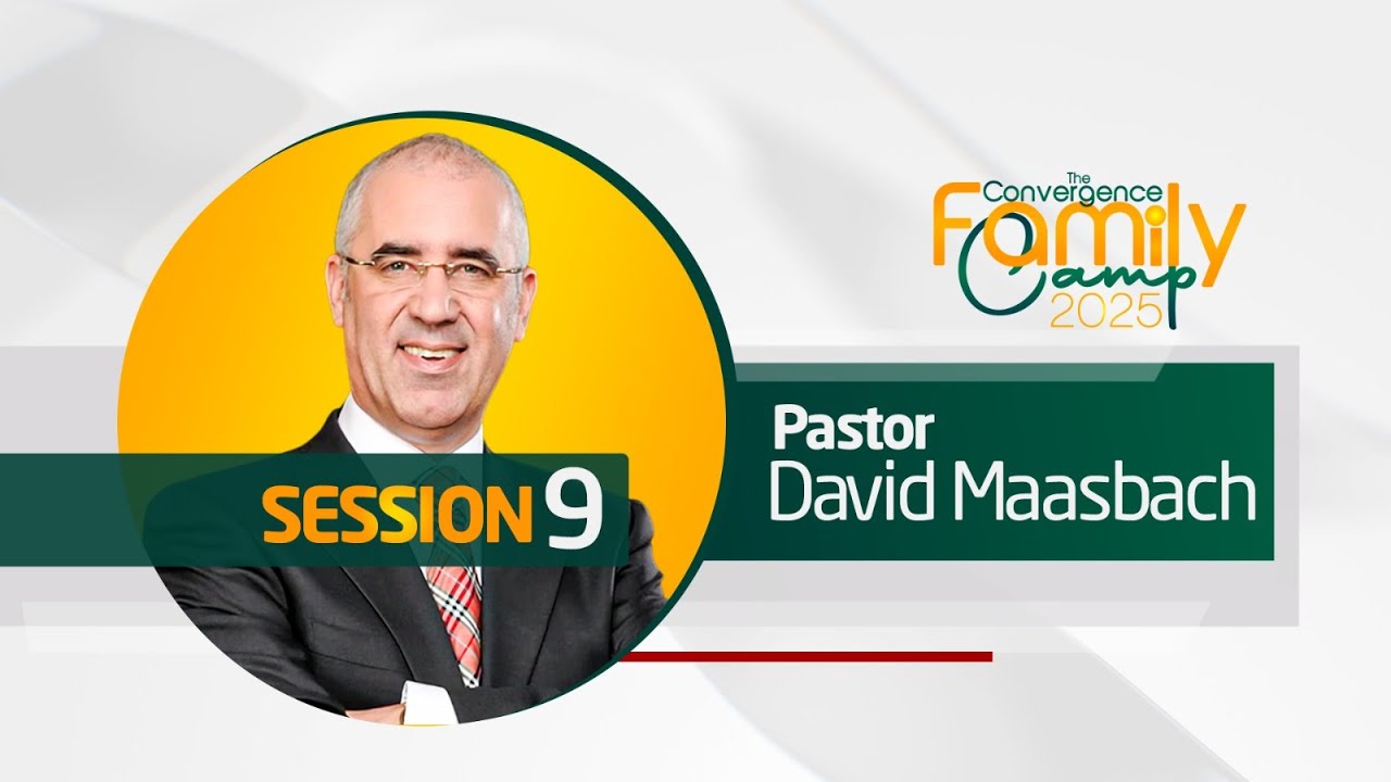 𝗖𝗢𝗡𝗩𝗘𝗥𝗚𝗘𝗡𝗖𝗘 𝗙𝗔𝗠𝗜𝗟𝗬 𝗖𝗔𝗠𝗣 𝗠𝗘𝗘𝗧𝗜𝗡𝗚 𝟮𝟬𝟮𝟱 𝗹𝗹 𝗦𝗲𝘀𝘀𝗶𝗼𝗻 𝟵 𝗹𝗹 𝗠𝗶𝗻𝗶𝘀𝘁𝗲𝗿𝗶𝗻𝗴, 𝗣𝗮𝘀𝘁𝗼𝗿 𝗗𝗮𝘃𝗶𝗱 𝗠𝗮𝗮𝘀𝗯𝗮𝗰𝗵