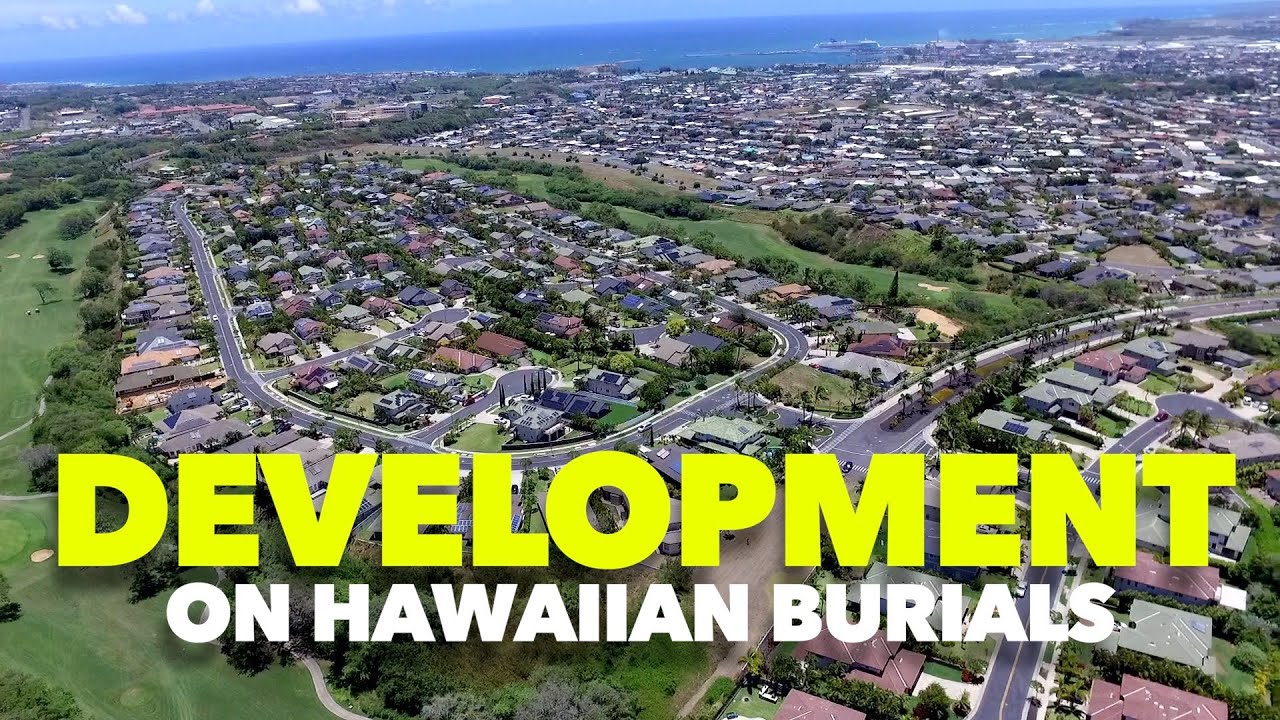 Development on Hawaiian burial and burial grounds in Hawaii
