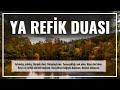 Ya Refik Duası | Allah&#39;ım, Sana gelen yollarda Senin dostlarınla yürüt bizi!