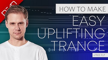 How To Make An Easy Uplifting Trance Track - FL Studio Tutorial (+FREE FLP)