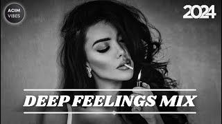 Deep Feelings Mix 2024 ️ Vocal House , Deep House , Nu Disco, Chillout , Mixed By ACIM VIBES